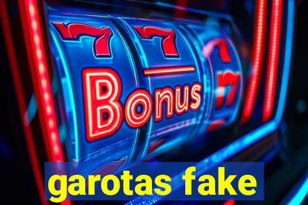 garotas fake